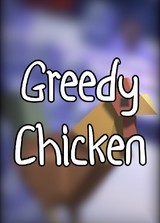 Greedy Chicken