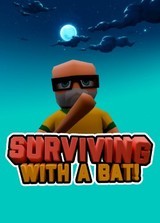 Surviving with a Bat