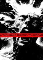 A THOUSAND MOUTHS TO SCREAM