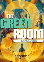 The Green Room Experiment (Episode 3)